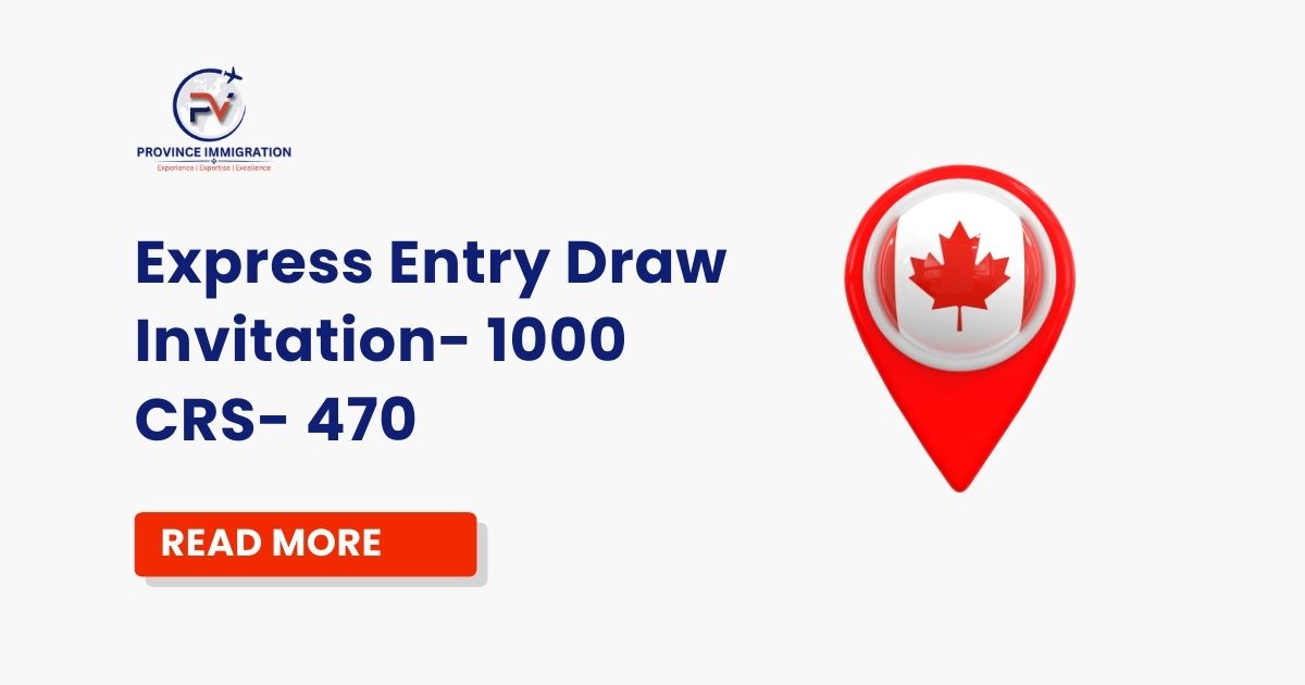 Express Entry Draw Invitation- 1000 CRS- 470